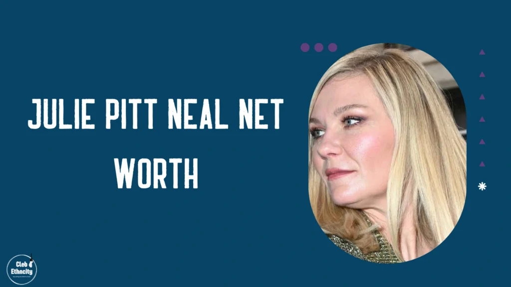 Julie Pitt Neal Net Worth  